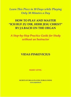 Practice Guide of “Ich ruf zu Dir, Herr Jesu Christ”, BWV 639 by J.S. Bach